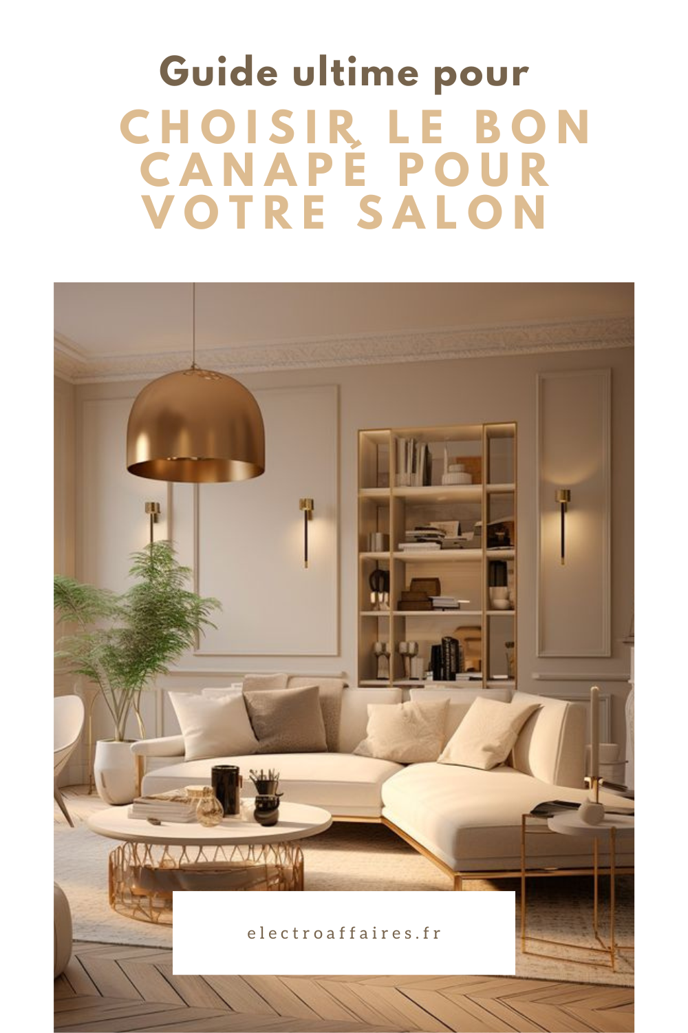 Guide ultime pour choisir le bon canapé pour votre salon : Confort, style et taille